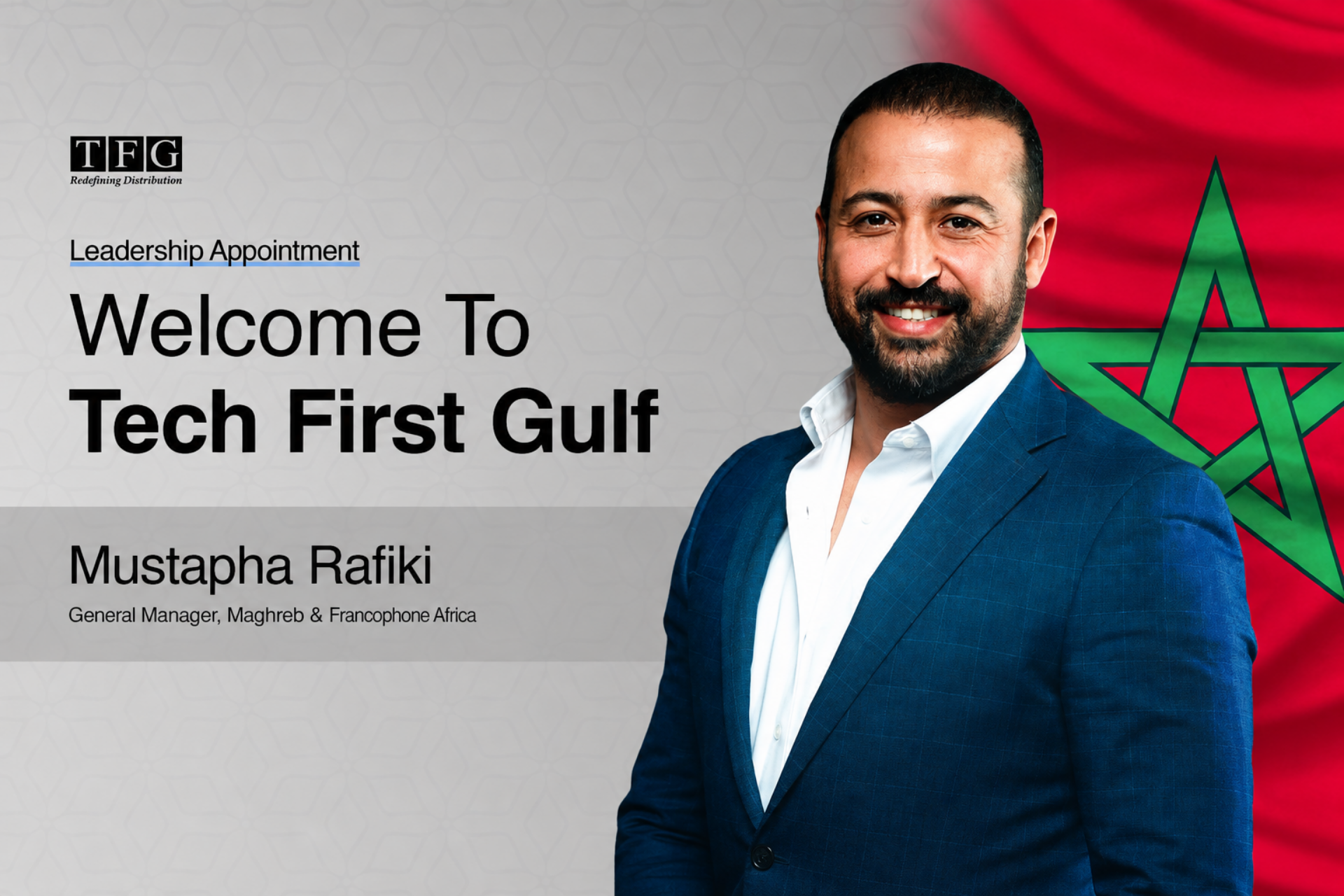Mustapha Rafiki, General Manager – Maghreb & Francophone Africa, Tech First Gulf (TFG)